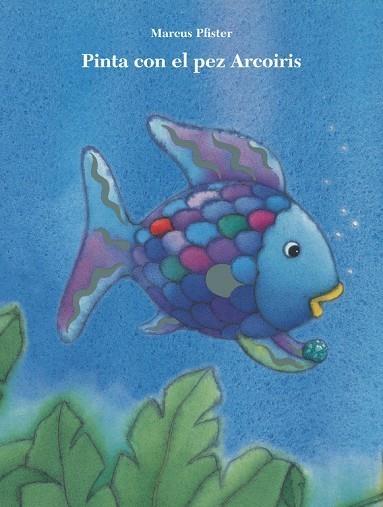 Pinta con el pez Arcoíris (El pez Arcoíris. Actividades) | 9788401906411 | Marcus Pfister