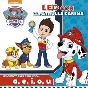 Paw Patrol. Un cuento para cada vocal: a, e, i ,o ,u (Leo con la Patrulla Canina) | 9788448847524 | , Nickelodeon
