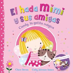 Candy, la gatita mágica (El hada Mimi y sus amigas) | 9788448845148 | Bevan, Clare;Johnson-Isaacs, Cally