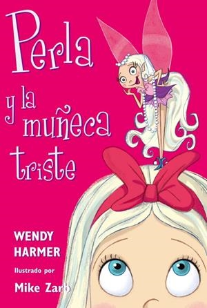 Perla y la muñeca triste | 9788448821449 | Wendy Harmer/Mike Zarb