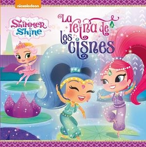 La reina de los cisnes (Shimmer AND Shine. Primeras lecturas) | 9788448848088 | , Nickelodeon