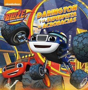Darington y la superpista de acrobacias (Blaze y los Monster Machines. Primeras Lecturas) | 9788448847449 | Nickelodeon