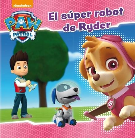 El súper robot de Ryder (Paw Patrol - Patrulla Canina. Primeras lecturas) | 9788448846282 | Nickelodeon