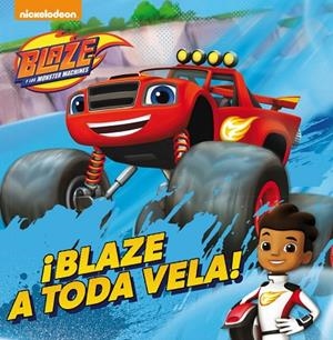¡Blaze a toda vela! (Blaze y los Monster Machines. Primeras Lecturas) | 9788448847104 | Nickelodeon