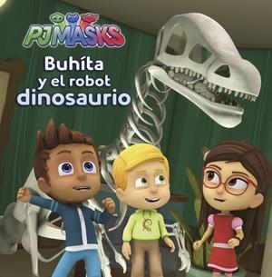 Buhíta y el robot dinosaurio (PJ Masks. Primeras lecturas) | 9788448848750 | , Varios autores