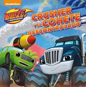 Crusher y el cohete descontrolado (Blaze y los Monster Machines. Primeras Lecturas) | 9788448847500 | , Nickelodeon