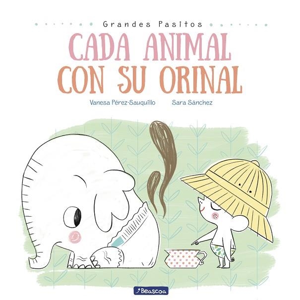 Cada animal con su orinal (Grandes pasitos. Álbum ilustrado) | 9788448849757 | Pérez-Sauquillo, Vanesa;Sánchez, Sara