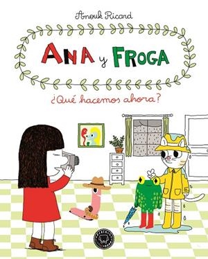 Ana y Froga, tomo 2: ¿Qué hacemos ahora? | 9788494258022 | Ricard, Anouk