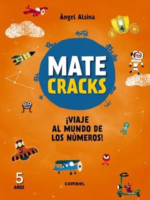 Matecracks ¡Viaje al mundo de los números! 5 años | 9788491010968 | Alsina Pastells, Àngel