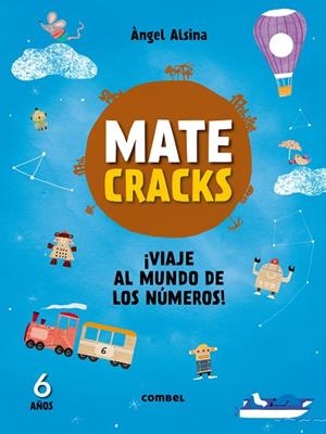 Matecracks ¡Viaje al mundo de los números! 6 años | 9788491010975 | Alsina Pastells, Àngel