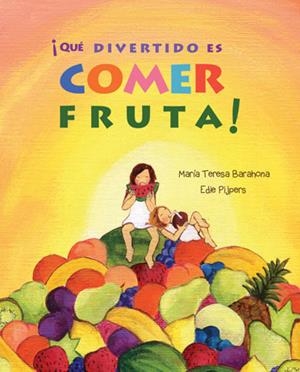 ¡Que divertido es comer fruta! | 9788416078288 | Barahona, María Teresa
