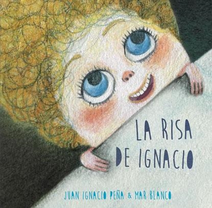La risa de Ignacio | 9788416078363 | Peña, Juan Ignacio