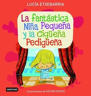 La fantástica niña pequeña y la cigüeña pedigüeña | 9788408071792 | Etxebarria, Lucía