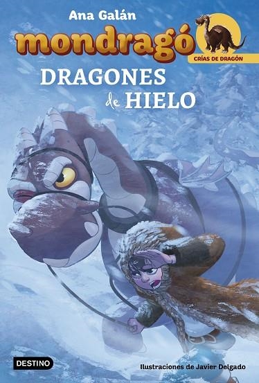Mondragó. Dragones de hielo | 9788408182498 | Galán, Ana;Delgado González, Javier