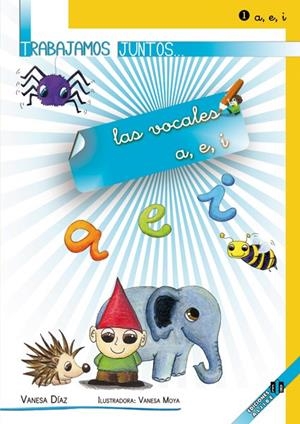 Trabajamos juntos... las vocales a, e, i | 9788497007337 | Díaz Sánchez, Vanesa