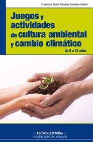 Juegos y actividades de cultura ambiental y cambio climático | 9788495345448 | Sánchez Sánchez-Cañete, Francisco Javier