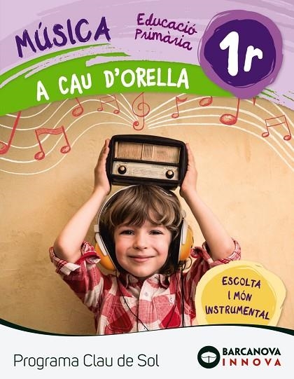 A cau d'orella. Quadern 1r. Programa Clau de Sol | 9788448944667 | DURÁN SILES, JUAN ANTONIO;MARTÍNEZ MONTERO, JAIME;DE LA ROSA SÁNCHEZ, JOSÉ MIGUEL;SÁNCHEZ CORTÉS, CO