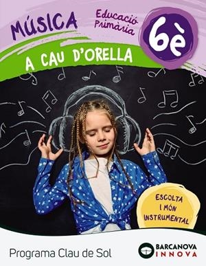 A cau d'orella. Quadern 6è Programa Clau de Sol | 9788448944711 | BUSTO CABALLERO, ANA ISABEL;DÍAZ ORTEGA, ANA MARÍA