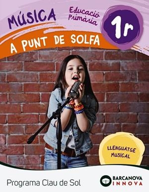 A punt de solfa. Quadern 1r. Programa Clau de Sol | 9788448944728 | NAVARRO GONZÁLEZ, JOSÉ LUIS;RODRÍGUEZ JIMÉNEZ, JOSÉ MARÍA