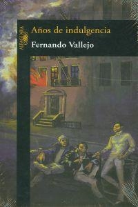 AÑOS DE INDULGENCIA | 9789587042405 | Vallejo, Fernando
