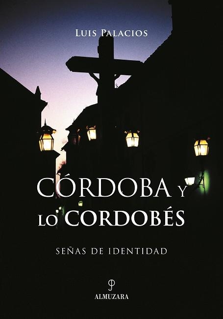 Córdoba y lo cordobés. Señas de identidad | 9788496416130 | Palacios Bañuelos, Luís