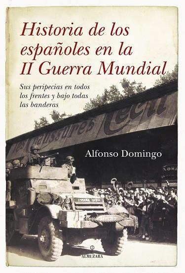 Historia de los españoles en la II Guerra Mundial | 9788492573363 | Domingo Alvaro, Alfonso
