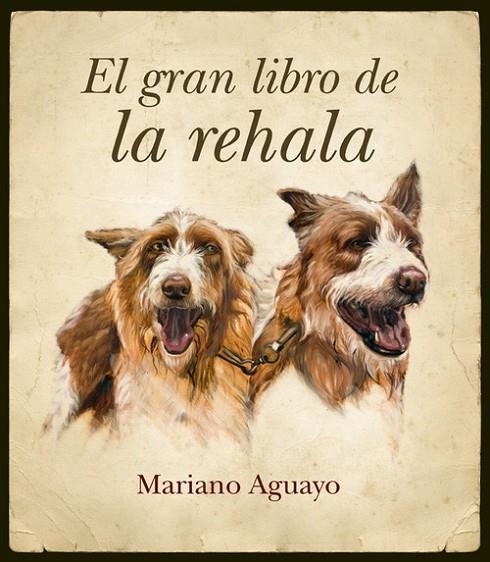 El gran libro de la rehala | 9788492573400 | Aguayo Álvarez, Mariano