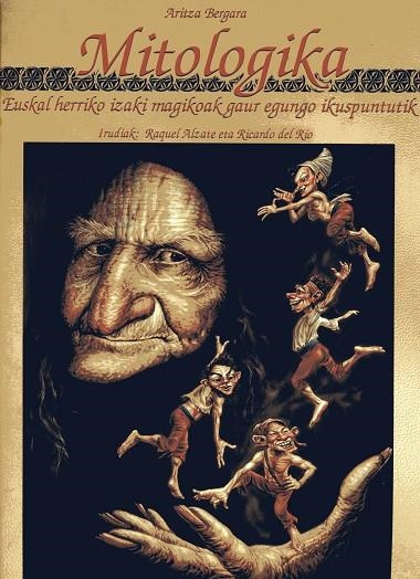 MITOLOGIKA. EUSKAL HERRIKO IZAKI MAGIKOAK GAUR EGUNGO IKUSPUNTUTIK | 9788495825216 | ALZATE, RAQUEL;BERGARA, ARITZA;DEL RÍO, RICARDO