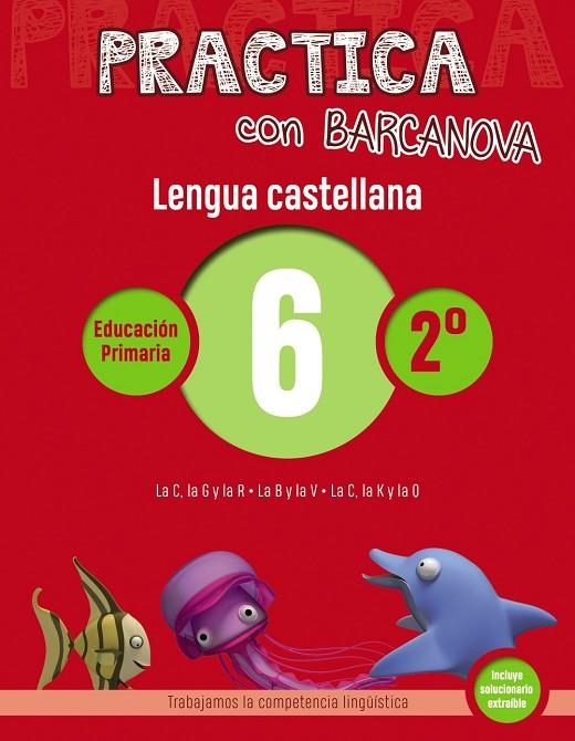 Practica con Barcanova. Lengua castellana 6 | 9788448945312 | CAMPS, MONTSE/SERRA, LLUÏSA