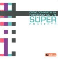 Cómo convertir tu farmacia en un súper proyecto | 9788492956289 | Varios autores