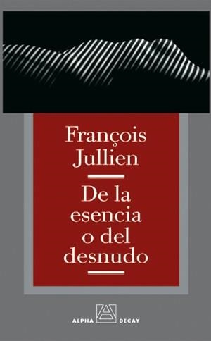 DE LA ESENCIA O DEL DESNUDO | 9788493333249 | JULLIEN, FRANÇOIS