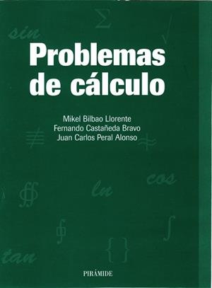 Problemas de cálculo | 9788436812282 | Bilbao Llorente, Mikel;Castañeda Bravo, Fernando;Peral Alonso, Juan Carlos