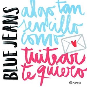 Algo tan sencillo como tuitear te quiero (Serie Algo tan sencillo 1) | 9788408176251 | Blue Jeans