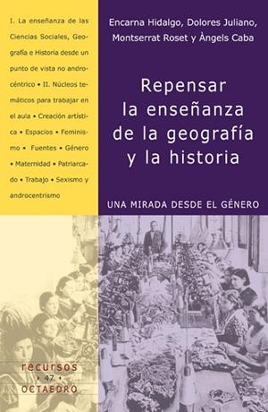Repensar la enseñanza de la geografía y la historia | 9788499210414 | Hidalgo Vilarroya, Encarna;Juliano Corregido, Dolores;Roset Fabrega, Montserrat;Caba Gusi, Ángels