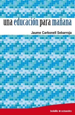 Una educación para mañana | 9788499210421 | Carbonell Sebarroja, Jaume