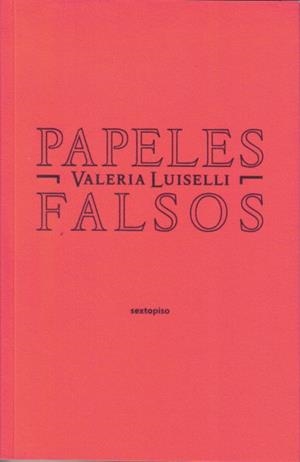 Papeles falsos | 9788496867758 | Luiselli, Valeria