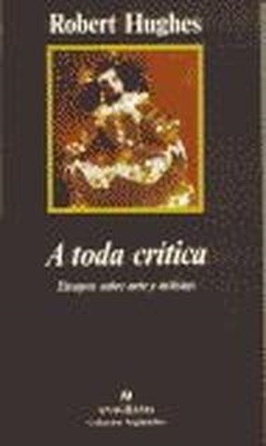 A toda crítica (Ensayos sobre arte y artistas) | 9788433913609 | Hugues, Robert