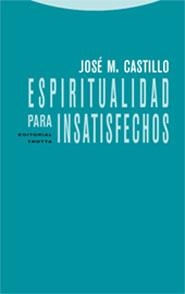 Espiritualidad para insatisfechos | 9788481648768 | Castillo, José María
