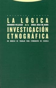 La lógica de la investigación etnográfica | 9788481646283 | Velasco Maillo, Honorio M.;Díaz de Rada, Ángel