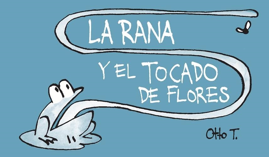 La rana y el tocado de flores | 9788416033362 | Otto T.