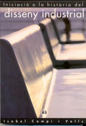 Iniciació a la història del disseny industrial | 9788429726350 | Campí Valls, Isabel