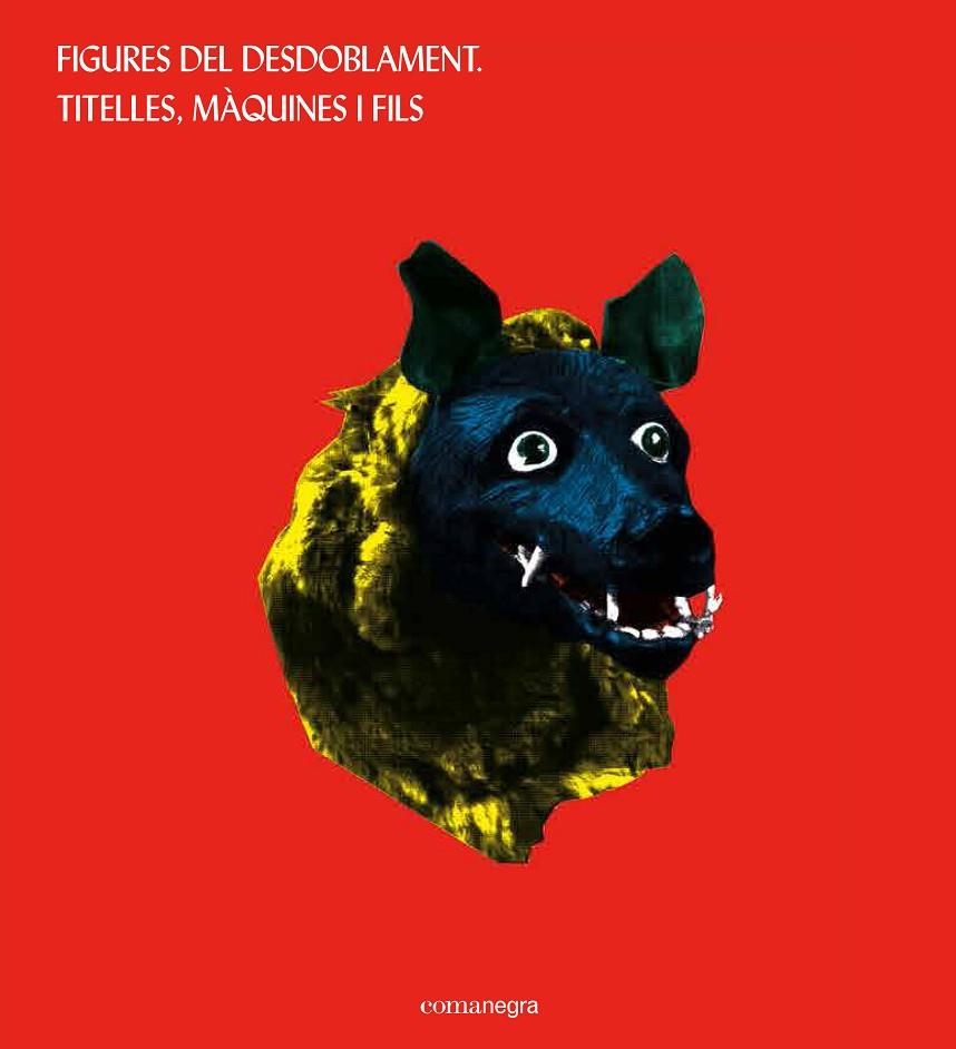 Figures del desdoblament. Titelles, màquines i fils | 9788416033836 | FESTIVAL IF