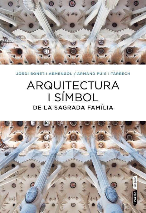 Arquitectura i símbol a la Sagrada Família | 9788498092288 | Bonet Armengol, Jordi;Puig, Armand