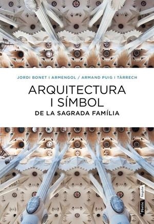 Arquitectura i símbol a la Sagrada Família | 9788498092288 | Bonet Armengol, Jordi;Puig, Armand