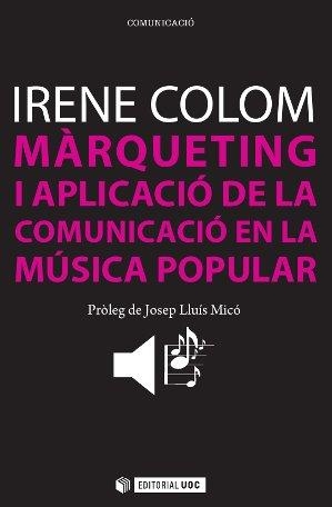 Màrqueting i aplicació de la comunicació en la música popular | 9788497889520 | Colom Valls, Irene
