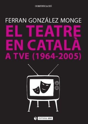 El teatre en català a TVE (1964-2005) | 9788490642122 | González Monge, Ferran