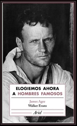 Elogiemos ahora a hombres famosos | 9788434425804 | Agee, James;Evans, Walker