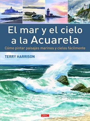 El mar y el cielo a la acuarela | 9788498745276 | Harrison, Terry;Unturbe Fernández, María José
