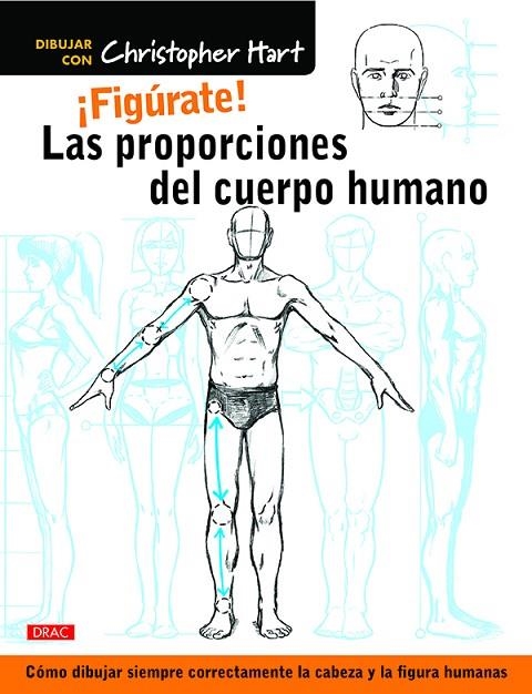 ¡Figúrate! Las proporciones del cuerpo humano | 9788498745849 | Hart, Christopher