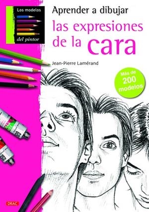 APRENDER A DIBUJAR LAS EXPRESIONES DE LA CARA | 9788498742428 | Lamérand, Jean-Pierre